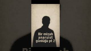 Mizah Anarşist Günlüğü Pt 2