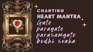 Heart mantra Gate Gate Paragate Parasamgate Bodhi Svaha chanting/singing