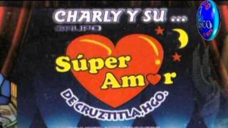 Video thumbnail of "Super Amor de Charly "el canario""