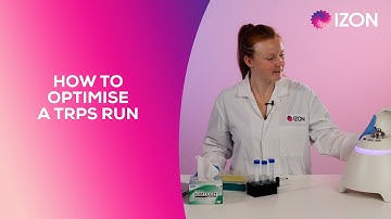 How to Optimise a TRPS Run | Izon Science