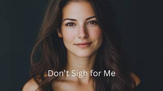 Don’t Sigh for Me