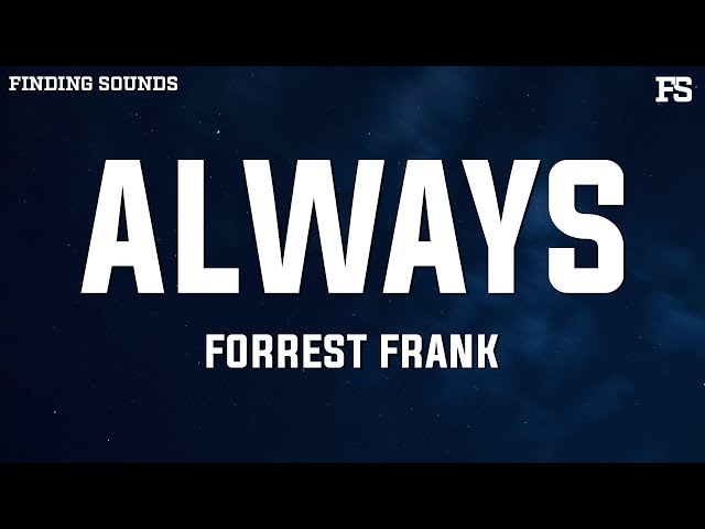 Forrest Frank - ALWAYS (Lyrics) class=