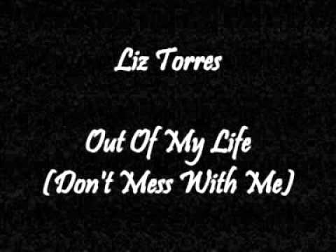 Liz Torres — Liz Torres - Out Of My Life (Don't Mess With Me)