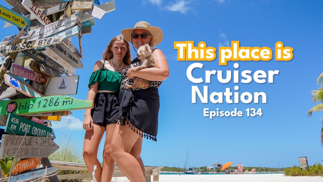 Welcome to Cruiser Nation! Georgetown, Bahamas (Ep.134)   |  ⛵ The Foster Journey