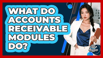 What Do Accounts Receivable Modules Do?