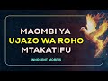 MAOMBI YA UJAZO WA ROHO MTAKATIFU Innocent Morris MAOMBI YA UJAZO WA ROHO MTAKATIFU Innocent Morris