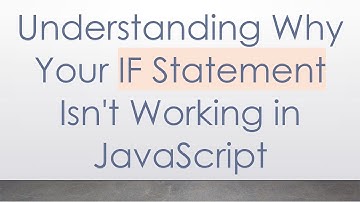 Understanding Why Your IF Statement Isn