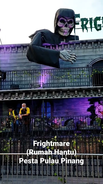 Frightmare (Rumah Hantu) Pesta Pulau Pinang 2022