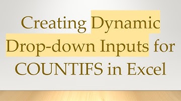 Creating Dynamic Drop-down Inputs for COUNTIFS in Excel