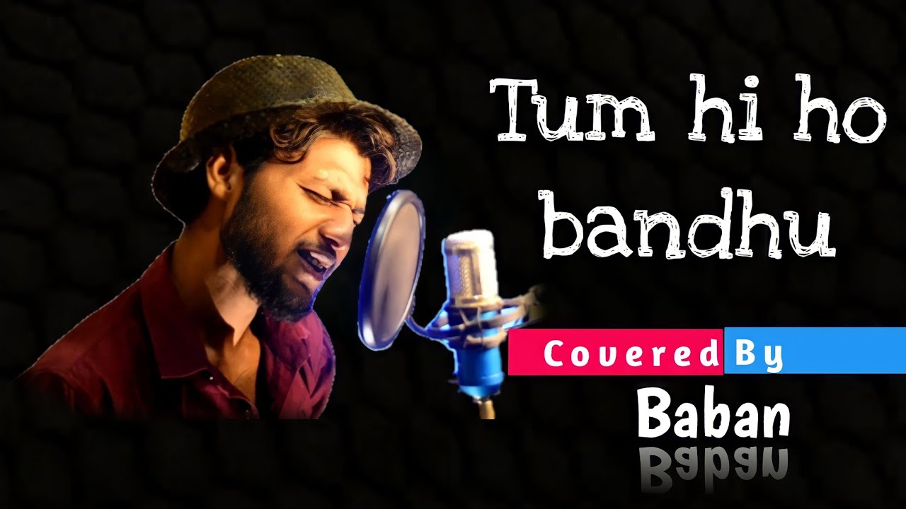 Tum hi ho bandhu || Covered by Baban || in 2022