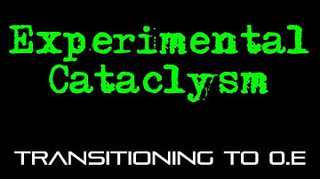 Experimental Cataclysm -- Transitioning to 0.E