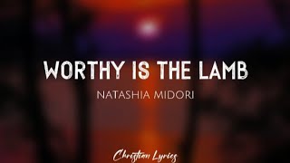 Layak Adalah Anak Domba | Natashia Midori (Lirik)