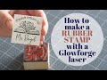 How to Make a Rubber Stamp Using a Glowforge Laser