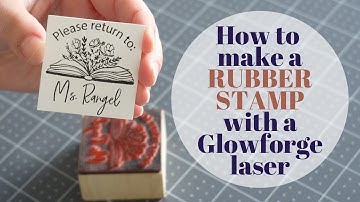 How to Make a Rubber Stamp Using a Glowforge Laser
