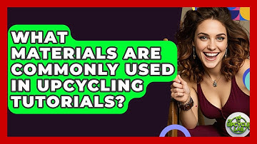 What Materials Are Commonly Used in Upcycling Tutorials? - The Upcycle Lab