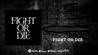 FIGHT OR DIE - Fight or Die