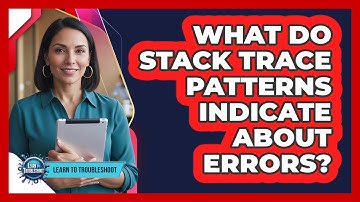 What Do Stack Trace Patterns Indicate About Errors?