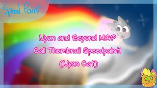Nyan and Beyond (The MAP Call's Thumbnail) | Speedpaint | Nyan Cat