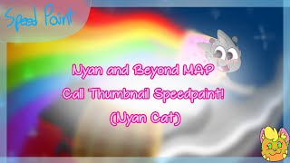 Nyan and Beyond (The MAP Calls Thumbnail) | Speedpaint | Nyan Cat