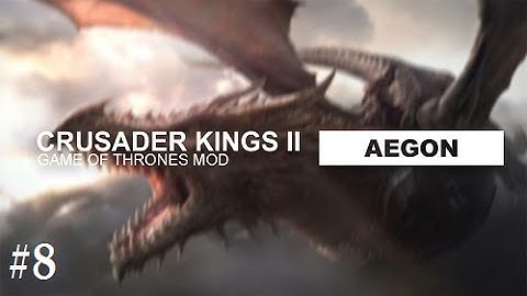 Crusader Kings 2: Game of thrones mod- Aegon #8