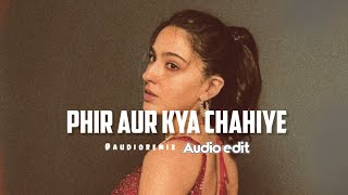 Phir Aur Kya Chahiye - Edit Audio [Slowed]