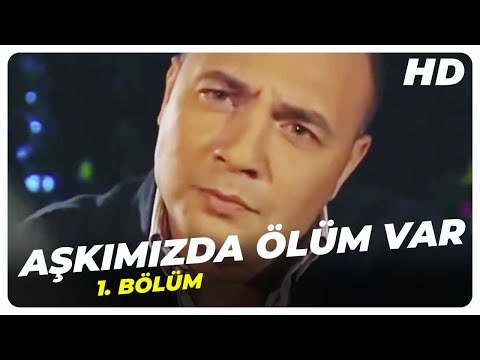 Aşkımızda Ölüm Var - 1. Bölüm | Nostalji Diziler