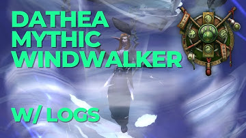 Dathea Mythic | Windwalker POV w/ logs