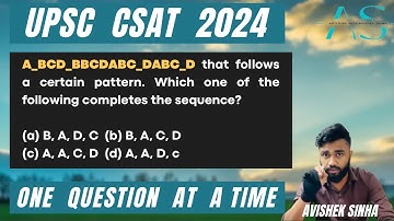 A_BCD_BBCDABC_DABC_D that follows a certain pattern | UPSC CSAT 2024 | AVISHEK SINHA |