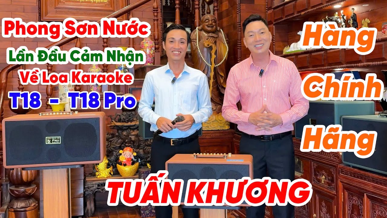 Cảm Nhận Của PHONG SƠN NƯỚC Về Loa Karaoke TK _T18 Hàng Chính Hiệu Của Cty Âm Nhạc TUẤN KHƯƠNG MUSIC