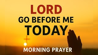 Lord, Go Before Me and Lead My Day ☀️ Powerful Morning Prayer for Guidance, Strength & Protection
