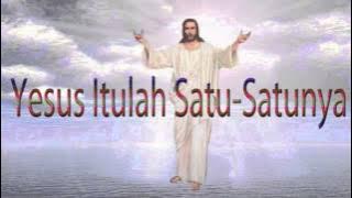Lagu Rohani Kristen - Yesus Itulah Satu Satunya