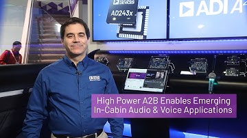 ADI: High Power A2B Enables Emerging In Cabin Audio & Voice Applications