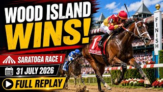 Wood Island Wins Saratoga Race 1 | Full Replay, Results & Payouts | 31 July 2026
