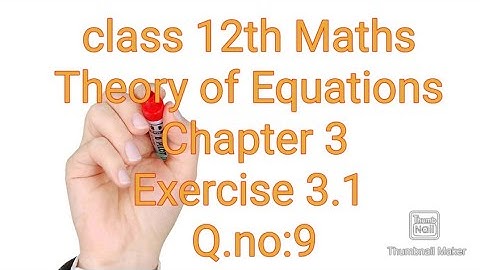 Class 12/Maths/Theory of Equations/Exercise 3.1/Q.no:9