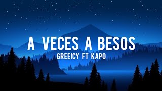 Greeicy Ft Kapo A Veces a Besos (Letra/Lyrics)