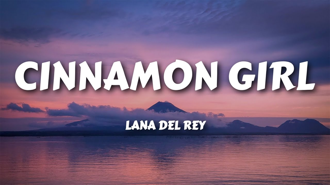 Lana Del Rey - Cinnamon Girl (Lyrics)