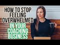 How to Stop Feeling Overwhelmed in your Coaching Business | 3 Productivity Tips