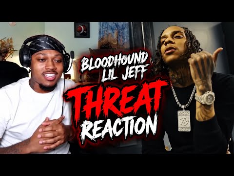     MY FIRST TIME HEARING BLOODHOUND LIL JEFF “THREAT” REACTION