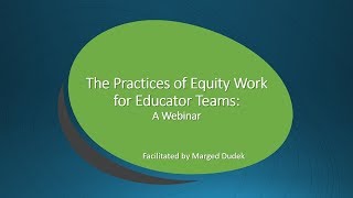 Practices of Equity Work for Educator Teams