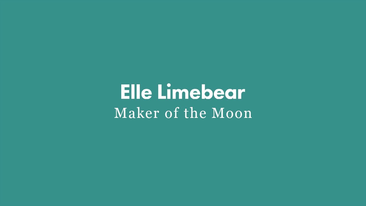 Elle Limebear: Maker of the Moon (Visualizer)