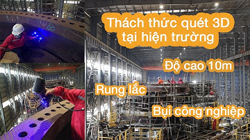 Thử thách quét 3D tại hiện trường