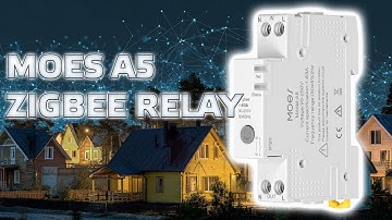 Zigbee Relay MOES A5 with Energy Monitoring for DIN Rail – Review, Compatibility, Testing
