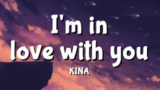 Kina - i'm in love with you (lyrics)
