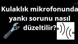 Windows 11 Kulaklık Mikrofonunda Yankı Sorunu Nasıl Düzeltilir?