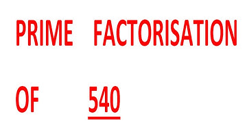 PRIME    FACTORISATION    OF          540