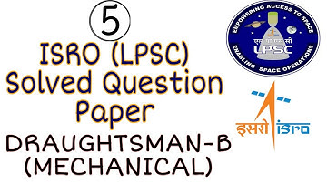 ISRO LPSC Solved Question Paper - 5 DRAUGHTSMAN-B (Mechanical)
