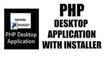 PHP Desktop Application with Installer Tutorial