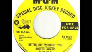 Video voorbeeld van "Ritchie Adams Better Off Without You"