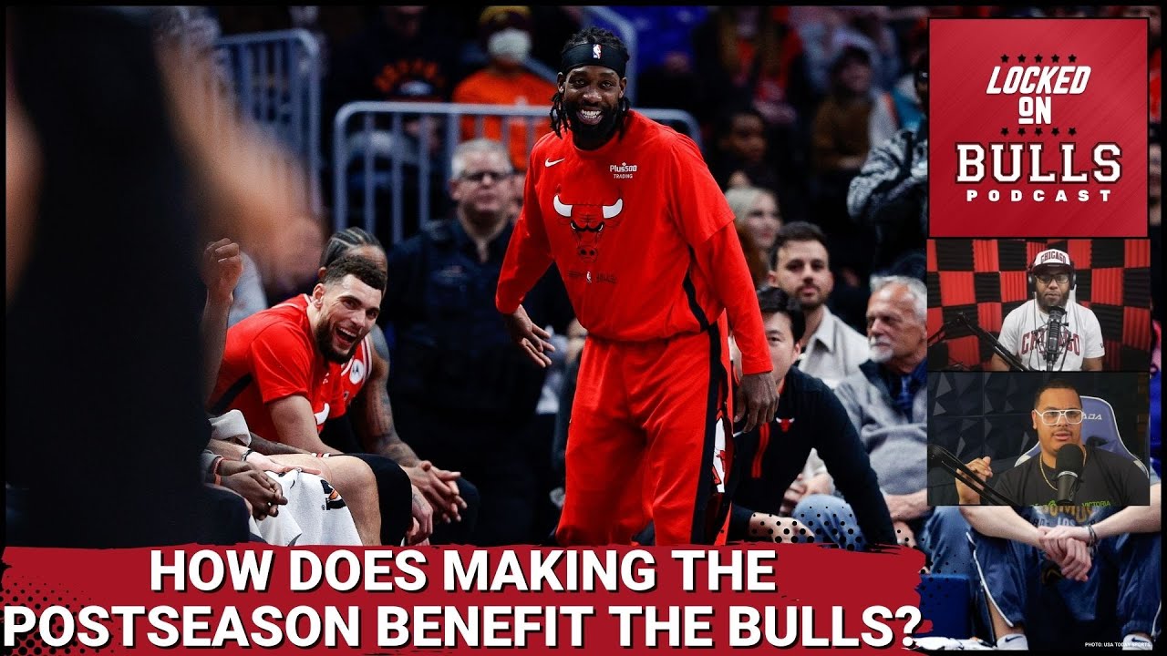 How Does Making The Postseason Benefits The Chicago Bulls? YouTube