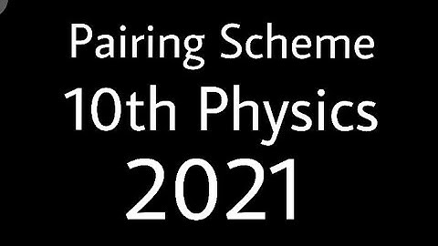 Physics 10th class pairing scheme 2021